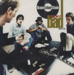 Ocean Colour Scene : You've Got it Bad